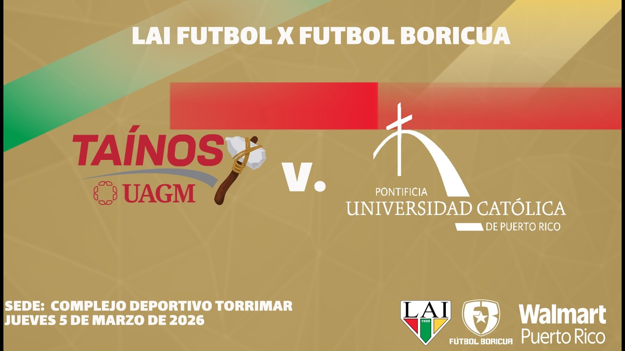 #LAIFutbol Femenino 2026: UAGM v. PUCPR