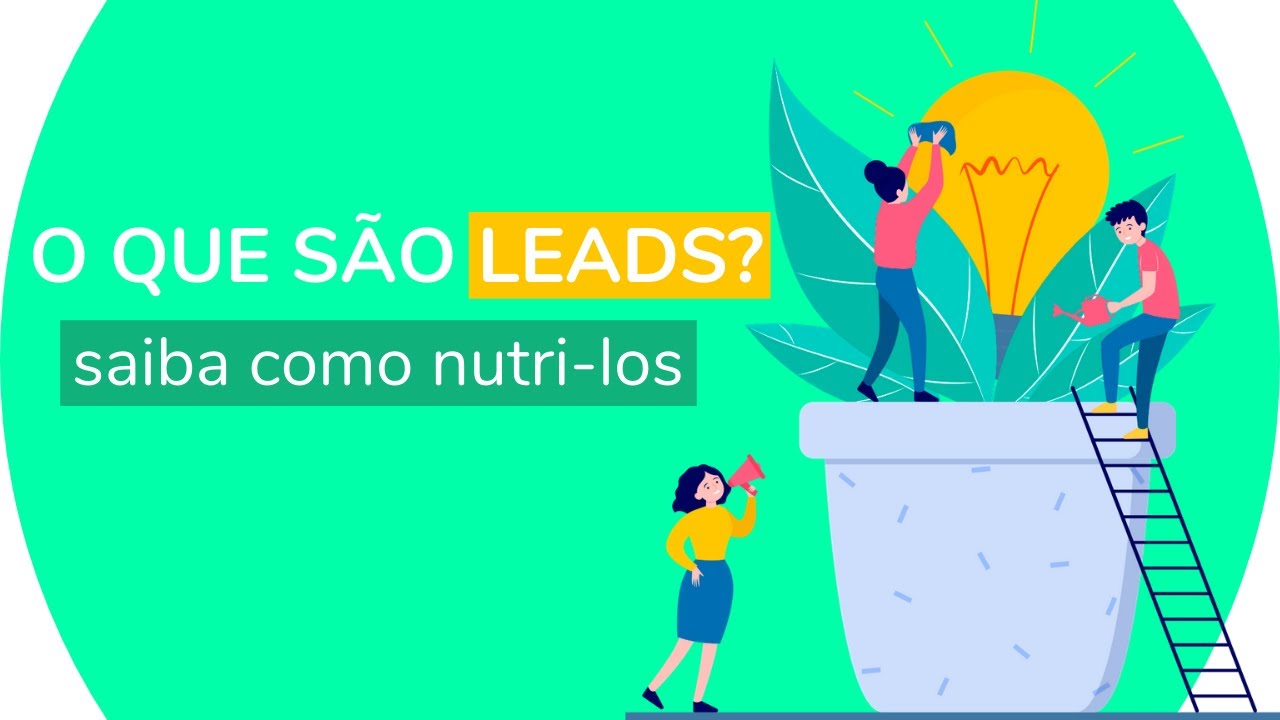 O que s&atilde;o leads? Saiba como nutri-los!