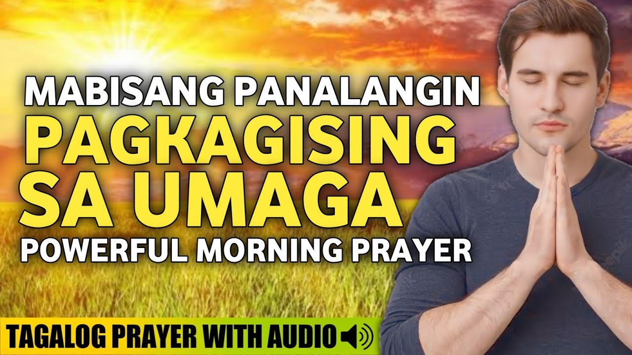 PANALANGIN SA UMAGA PAGKAGISING• POWERFUL MORNING PRAYER• MORNING MEDITATION PRAYER• TAGALOG PRAYER