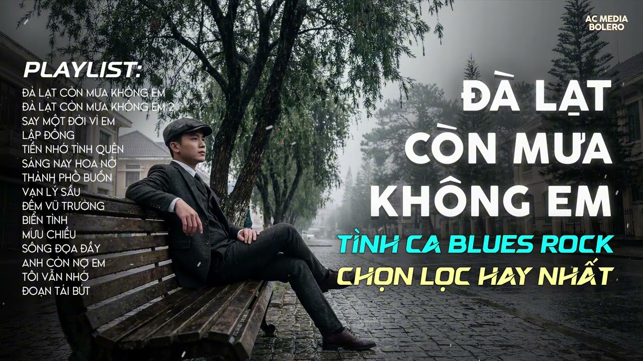 ĐÀ LẠT CÒN MƯA KHÔNG EM | TÌNH CA BLUES ROCK HOT TIKTOK | CÓ CON ĐƯỜNG ANH CHƯA ĐI LẠI LẦN HAI