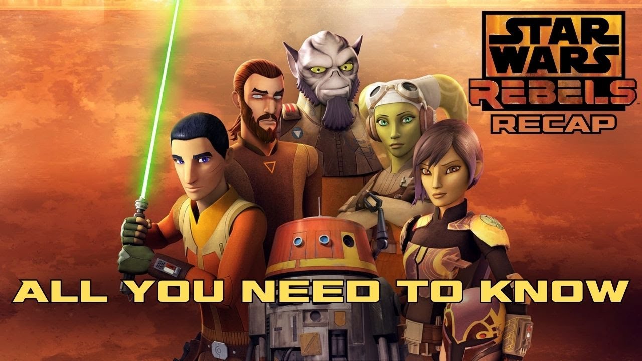 Star Wars Rebels Recap - Everything You Need To Know