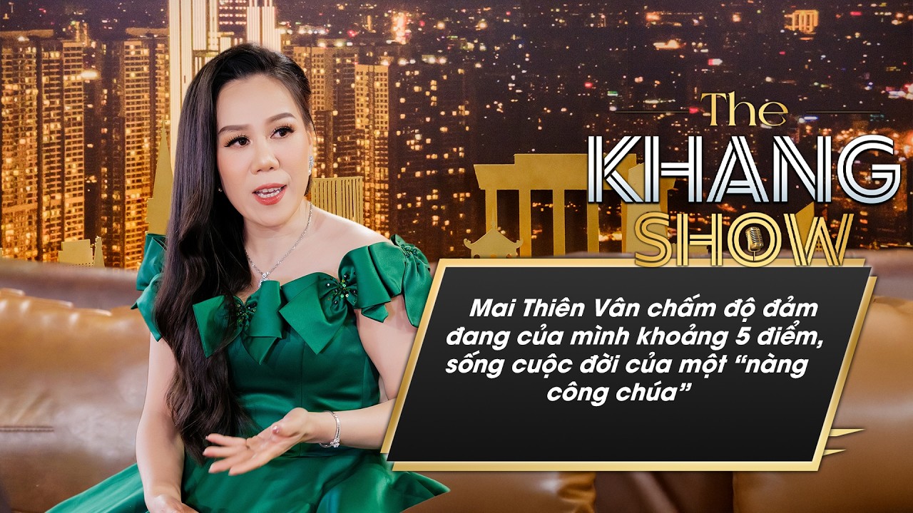Mai Thiên Vân chấm độ đảm đang của mình khoảng 5 điểm, sống cuộc đời của một 