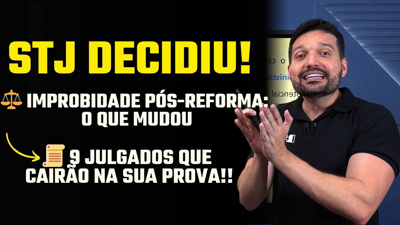 STJ e Improbidade: 9 entendimentos que podem cair na sua prova!