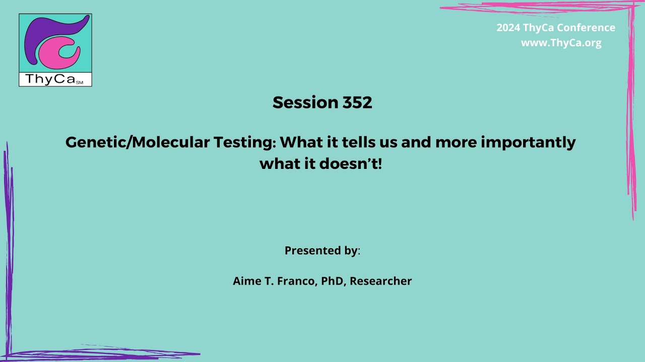 352 Genetic/Molecular Testing: What it tells us and more importantly what it doesn’t!