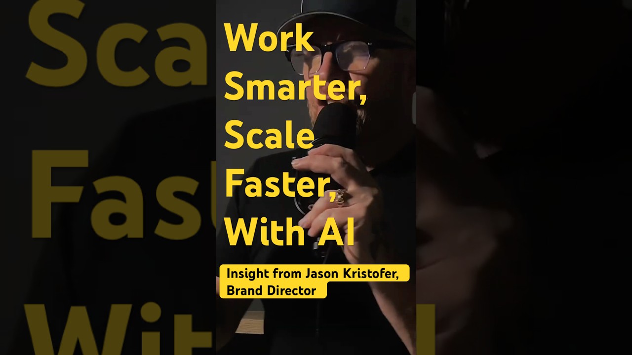 Insights from Jason Kristofer, Brand Director: Work Smarter, Scale Faster with AI 