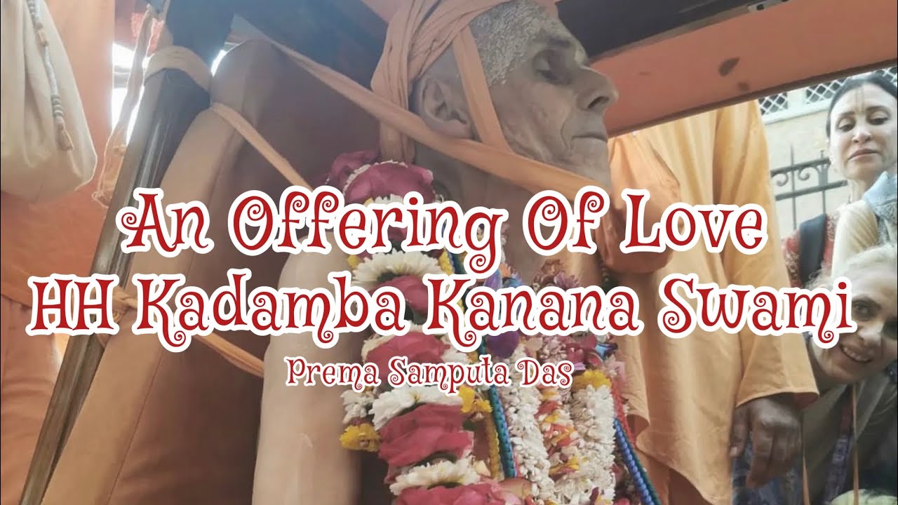 An Offering of Love-HH Kadamba Kanana Swami #harekrishna #kadambakananaswami #premasamputakirtan