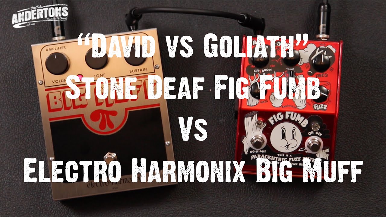 David vs Goliath - Stone Deaf Fig Fumb Vs Electro Harmonix Big Muff