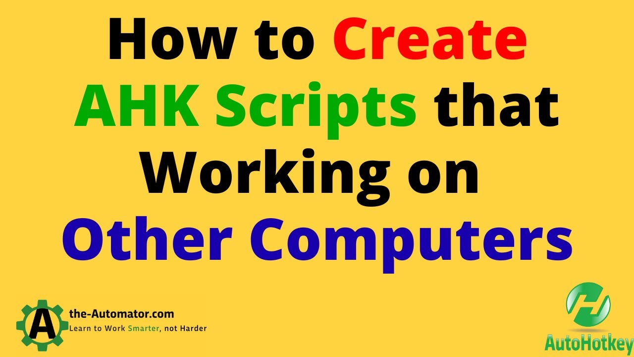 ⚙️ How to Make Rock-Solid AutoHotkey Scripts Work on other Computers