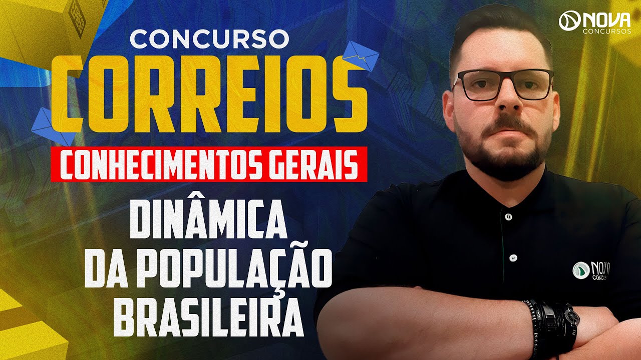 CONCURSO CORREIOS NÍVEL MÉDIO 2024: DINÂMICA DA POPULAÇÃO BRASILEIRA