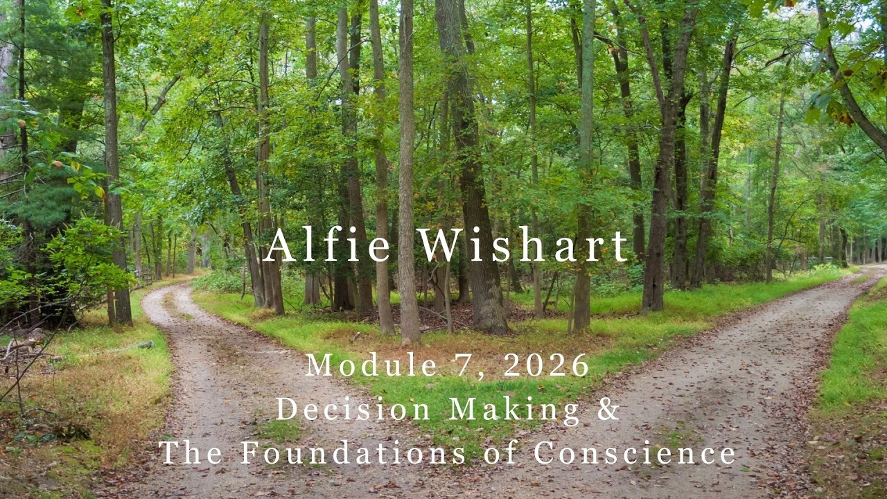 Modular Session 2026: Module 07, Decision Making & The Foundations of Conscience