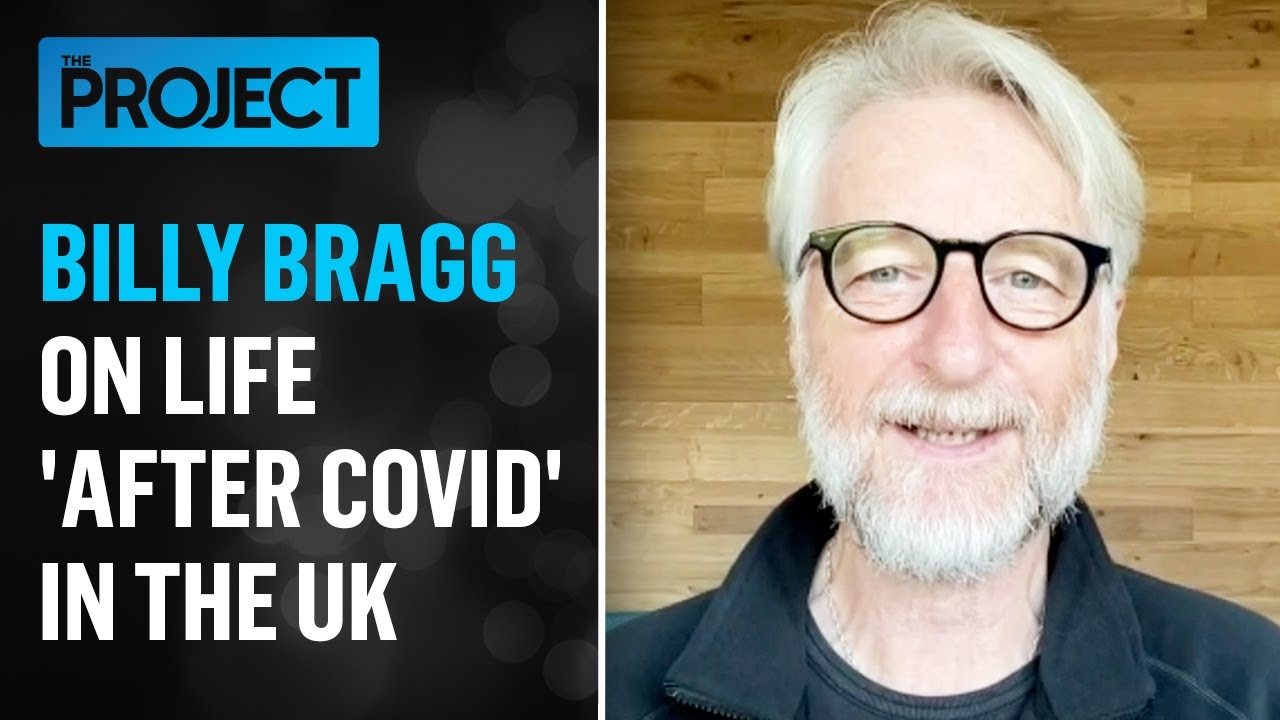 Billy Bragg on COVID Normal in The UK |  The Project