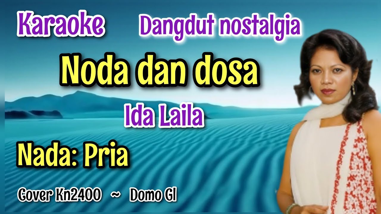 NODA DAN DOSA~IDA LAILA~KARAOKE~NADA:PRIA~COVER KN2400//