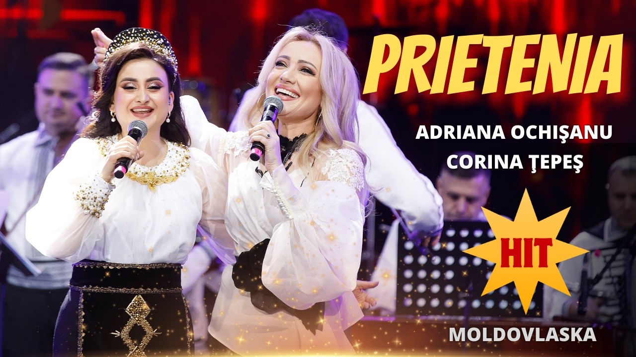 Prietenia - Adriana OCHIȘANU & Corina ȚEPEȘ | Orchestra MOLDOVLASKA HIT 2024