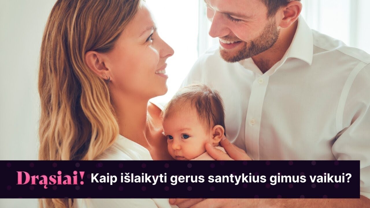 Drąsiai! I&scaron;&scaron;ūkiai santykiuose gimus kūdikiui: patarė, kuo pakeisti seksą ir i&scaron;gyventi krizes
