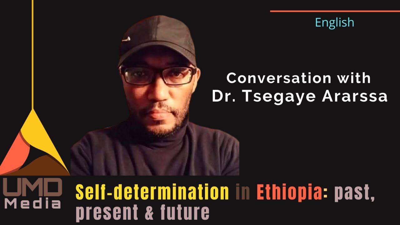 Self-determination in #Ethiopia: past, present & future  - Conversation with Dr. Tsegaye Ararssa