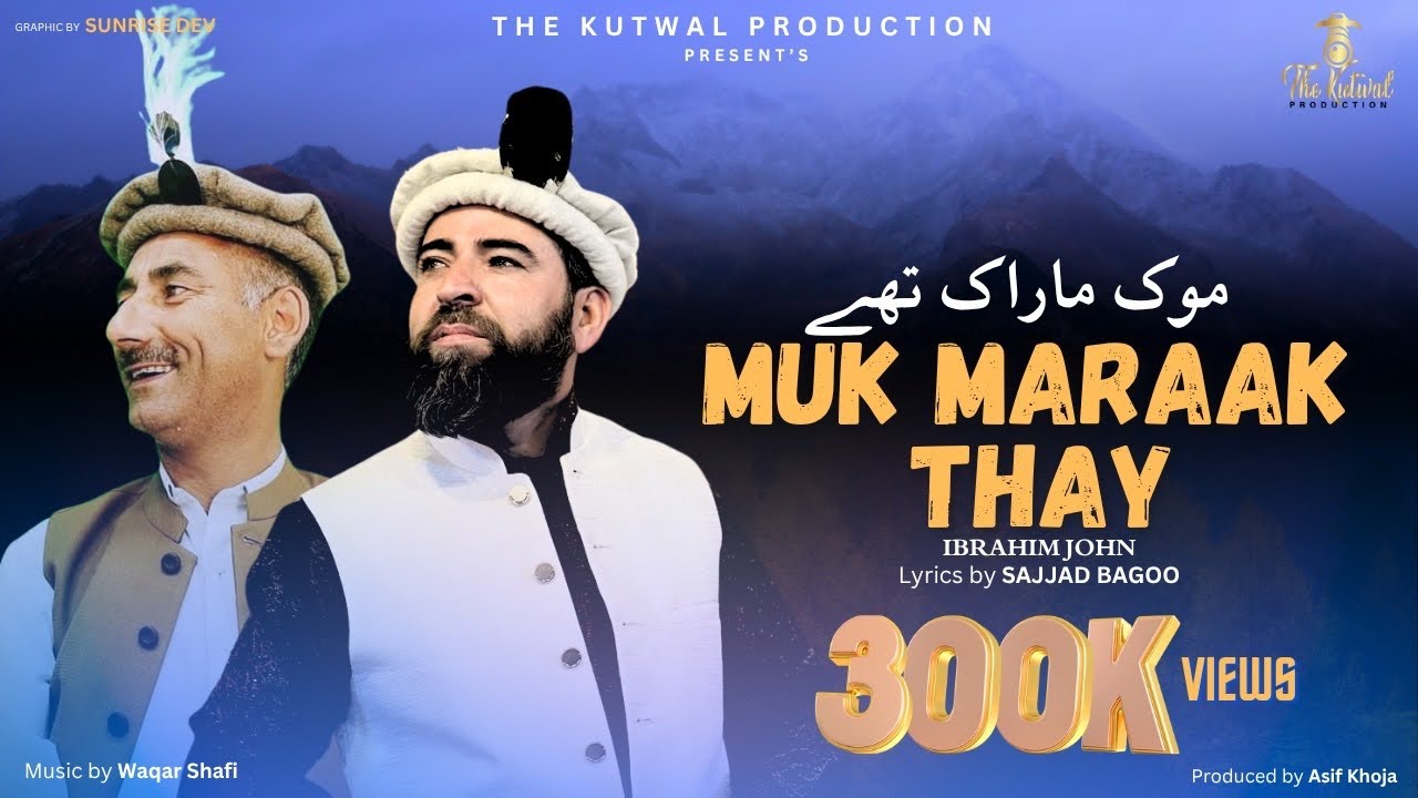 MUK MARAAK THAY || Ibrahim John ||Sajjad Bagoro || Shina New Song 2025 || TKP