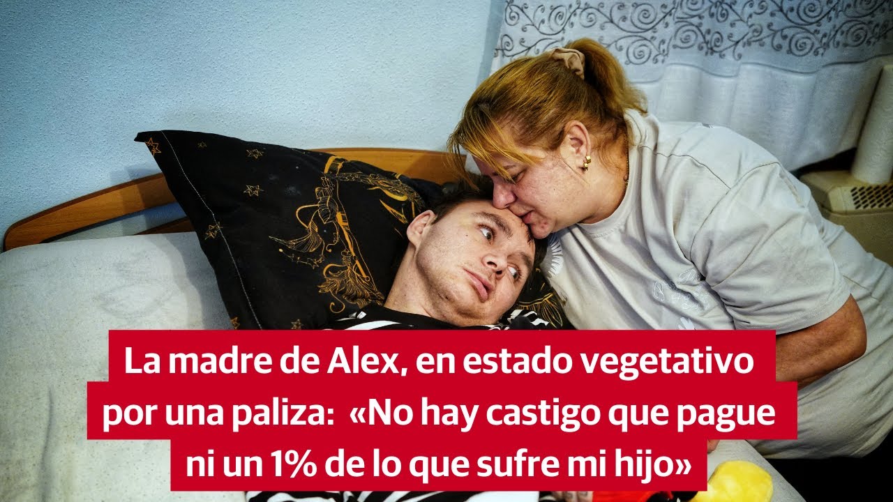 Entrevista a la madre de Álex, que recibió una paliza en Amorebieta que lo dejó en estado vegetativo