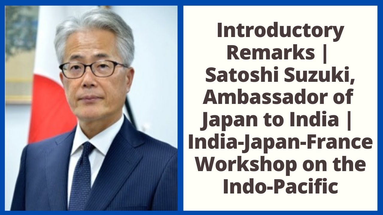 Satoshi Suzuki, Ambassador of Japan to India | India-Japan-France Indo-Pacific Workshop