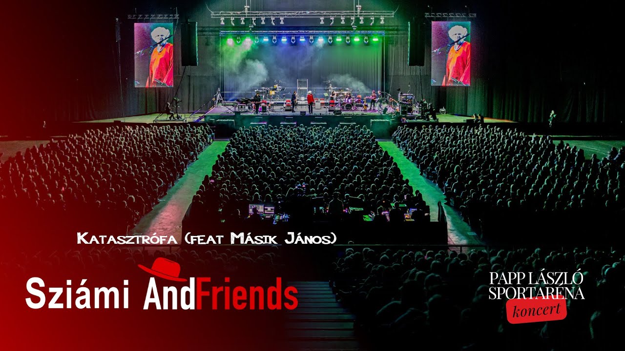 Katasztrófa (feat Másik János és Pettik Ádám) Sziámi AndFriends, 2024 feb 26, Papp László Sportaréna