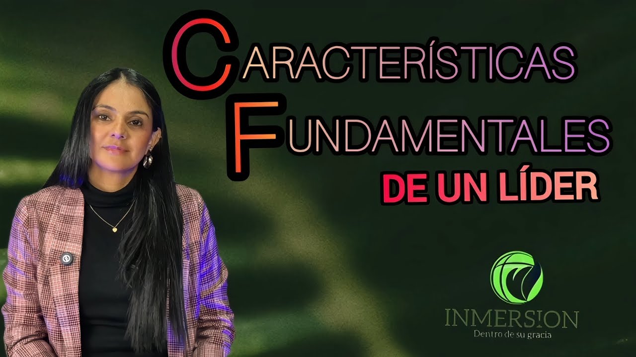 Características Fundamentales de un líder/ INMERSION Ep. 6