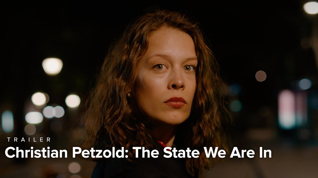 Christian Petzold: The State We Are In | Trailer | Nov. 30-Dec. 13