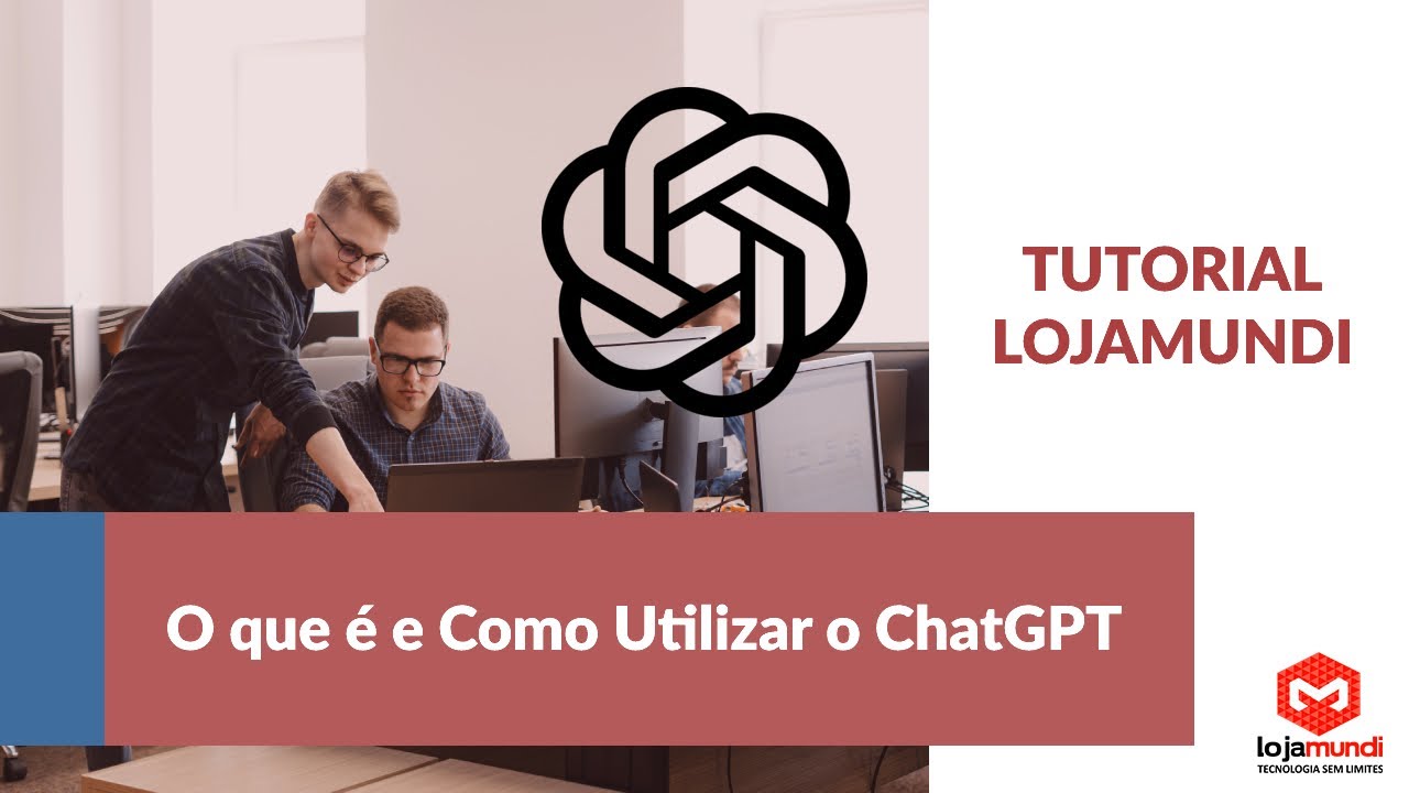 O que &eacute; e Como Utilizar o ChatGPT - Tutorial LojaMundi