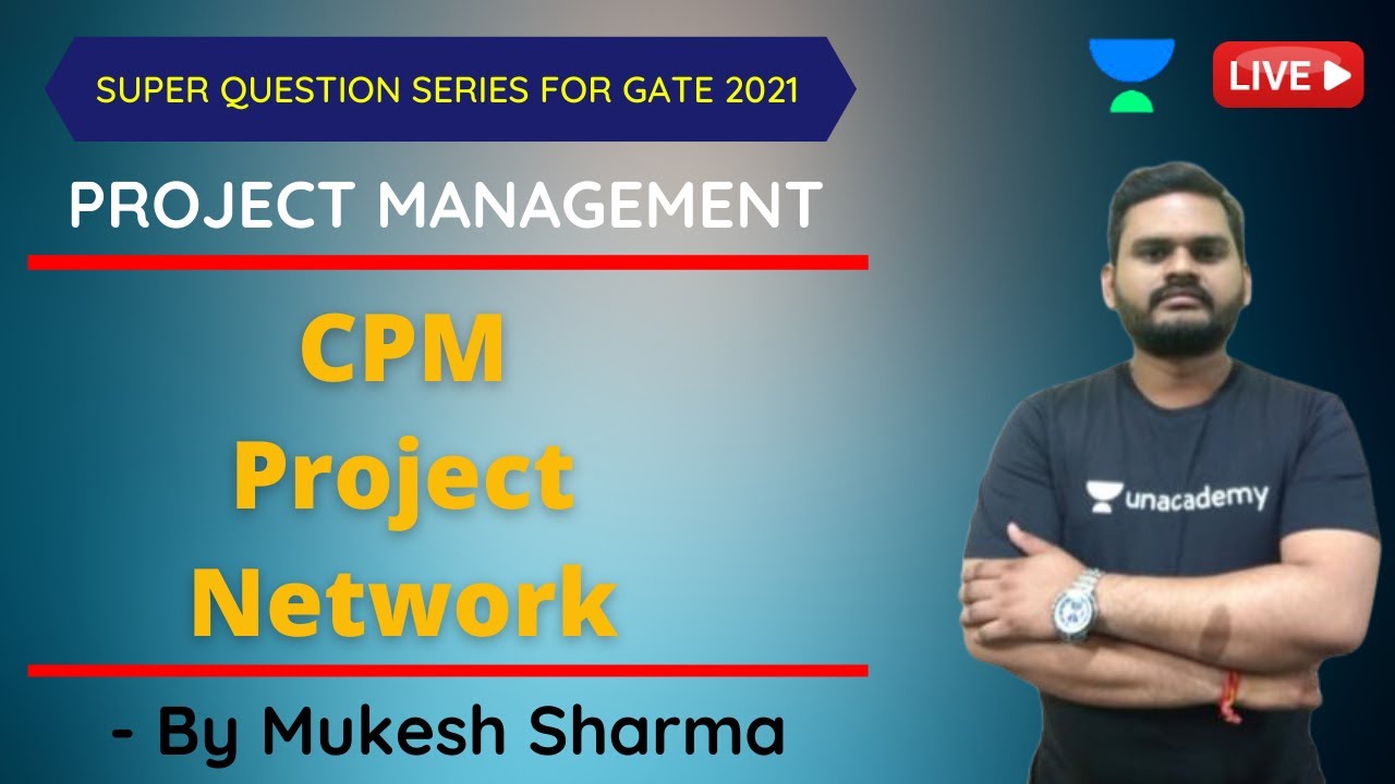 CPM Project Network | Project Management | GATE & ESE 2021 Mechanical Engineering | Mukesh Sharma