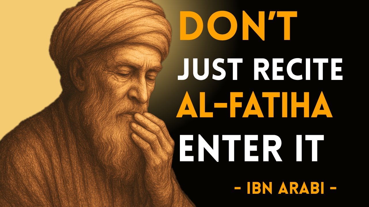 Recite Al-Fatiha Like Never Before: Ibn Arabi&rsquo;s Hidden Reflections on the Quran
