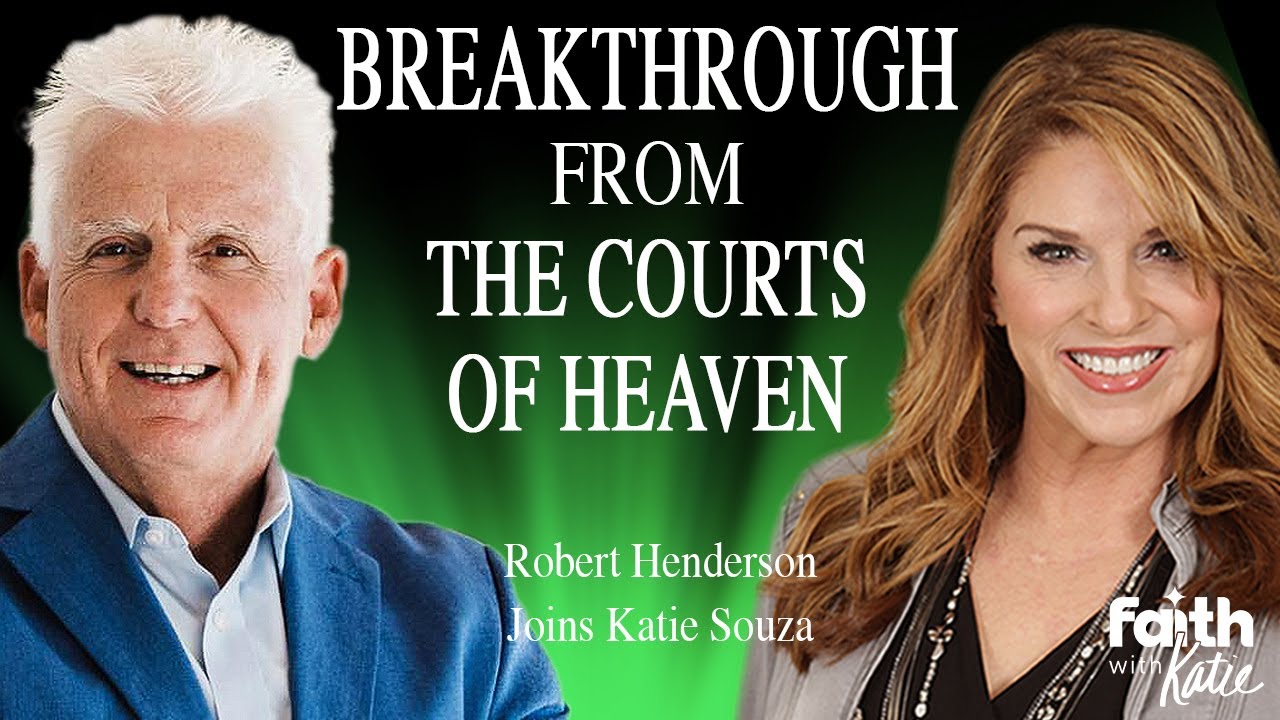 BREAKTHROUGH FROM THE COURTS OF HEAVEN! // Robert Henderson // Faith With Katie // Katie Souza