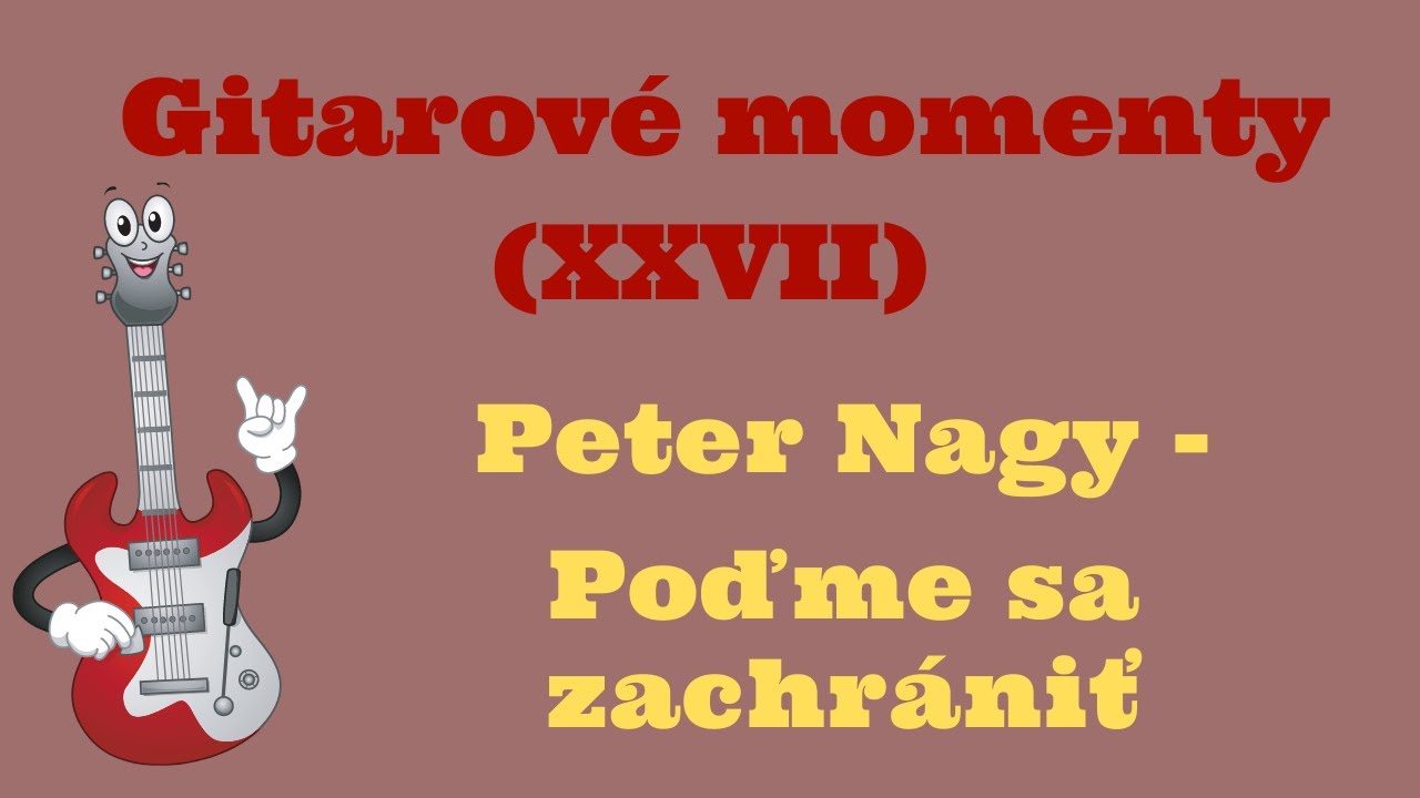 Gitarové momenty: Peter Nagy - Poďme sa zachrániť