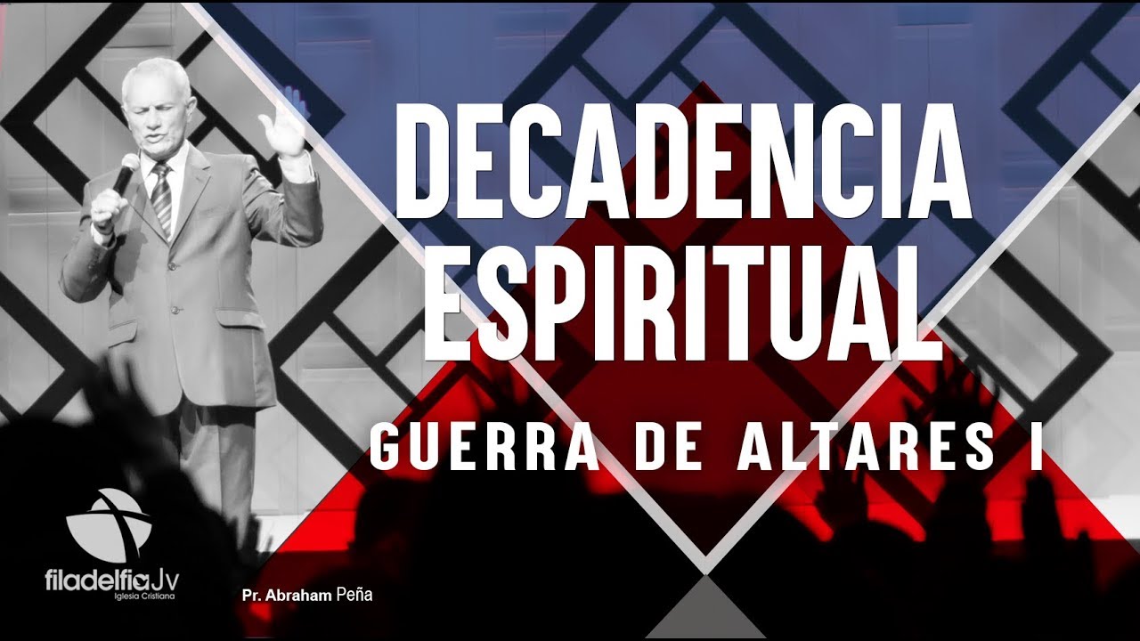 Guerra de altares 1 - Abraham Peña - Decadencia Espiritual
