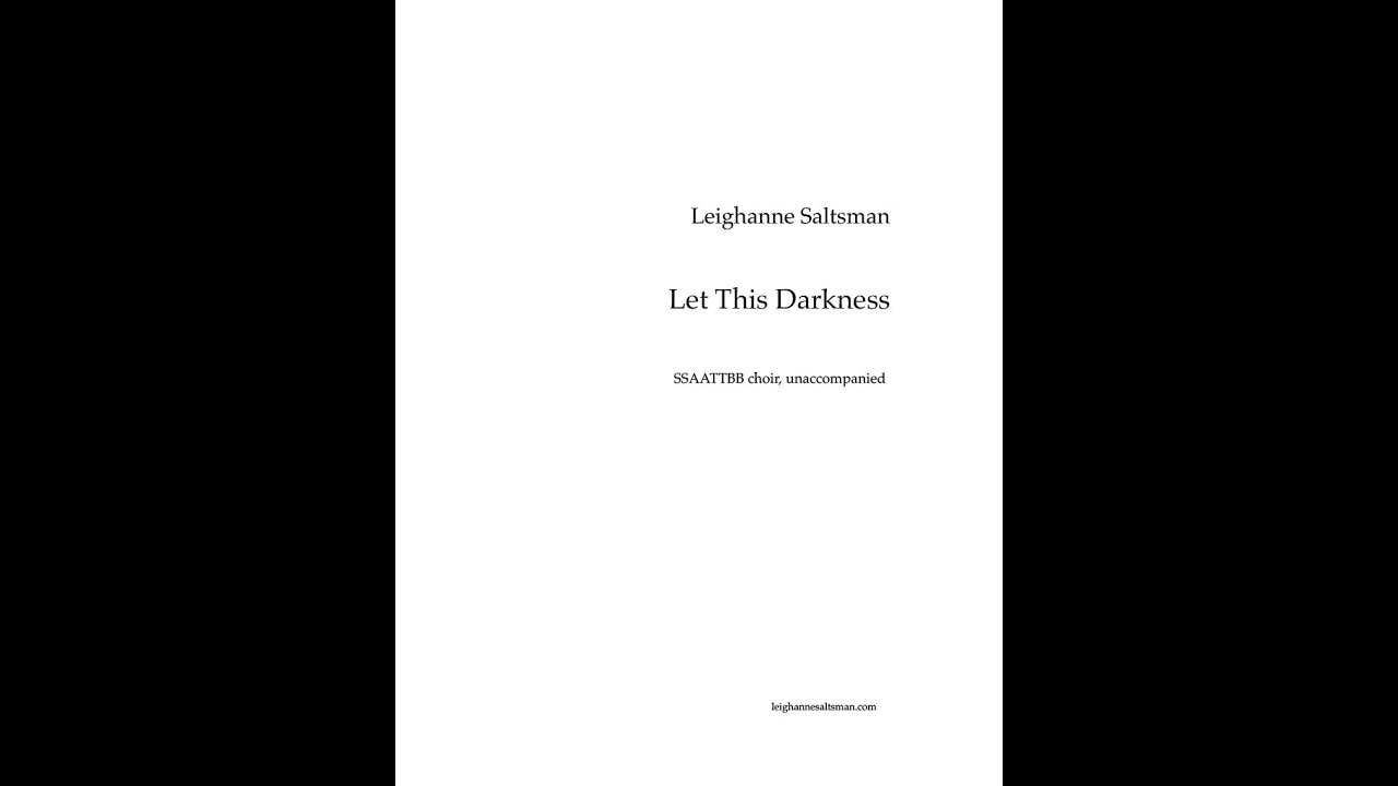 SCORE Video! "Let This Darkness", SSAATTBB, unaccompanied. Sung by Exilio Ensemble under Ann Chen.