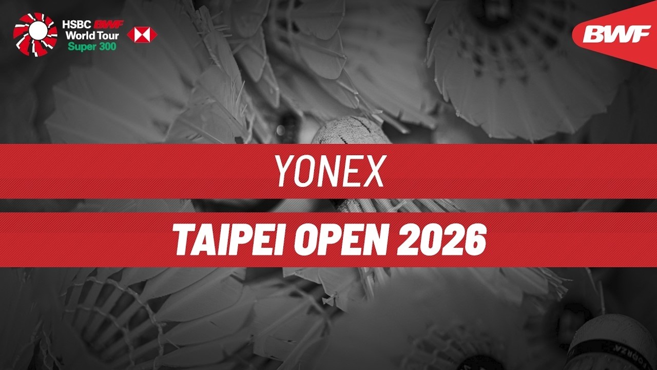 YONEX Taipei Open 2026 | Day 2 | Court 1 | Round of 32