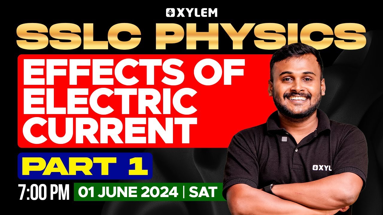 SSLC Physics | Effects Of Electric Current - Part 01 | Xylem SSLC