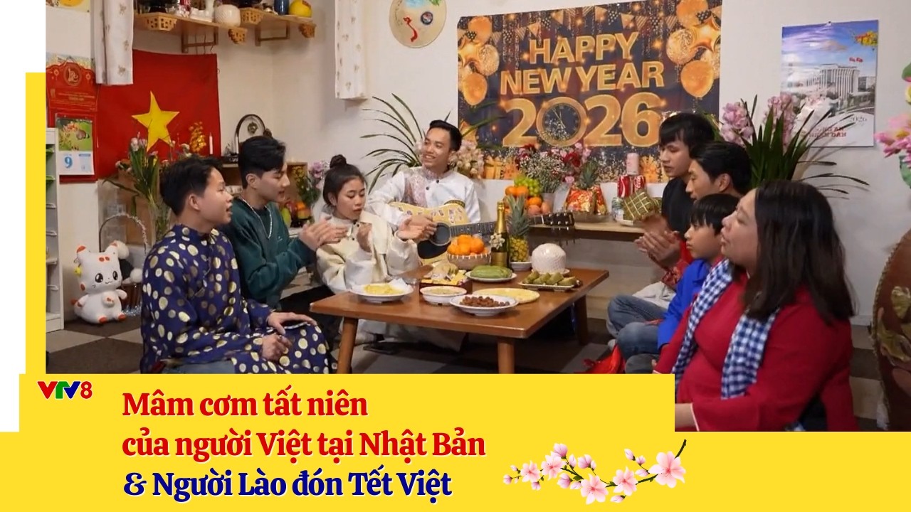 Mâm cơm tất niên của người Việt tại Nhật Bản & Người Lào đón Tết Việt