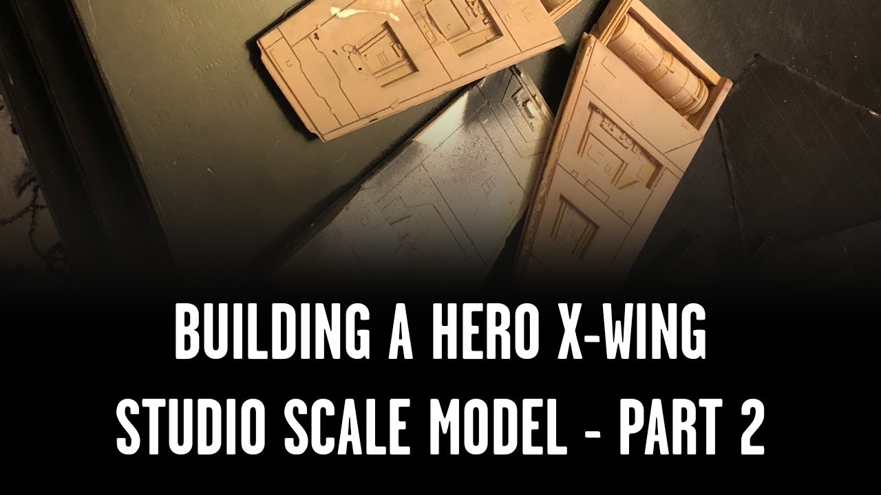 Building a Hero Studio Scale X-Wing, ILM Star Wars style - part two