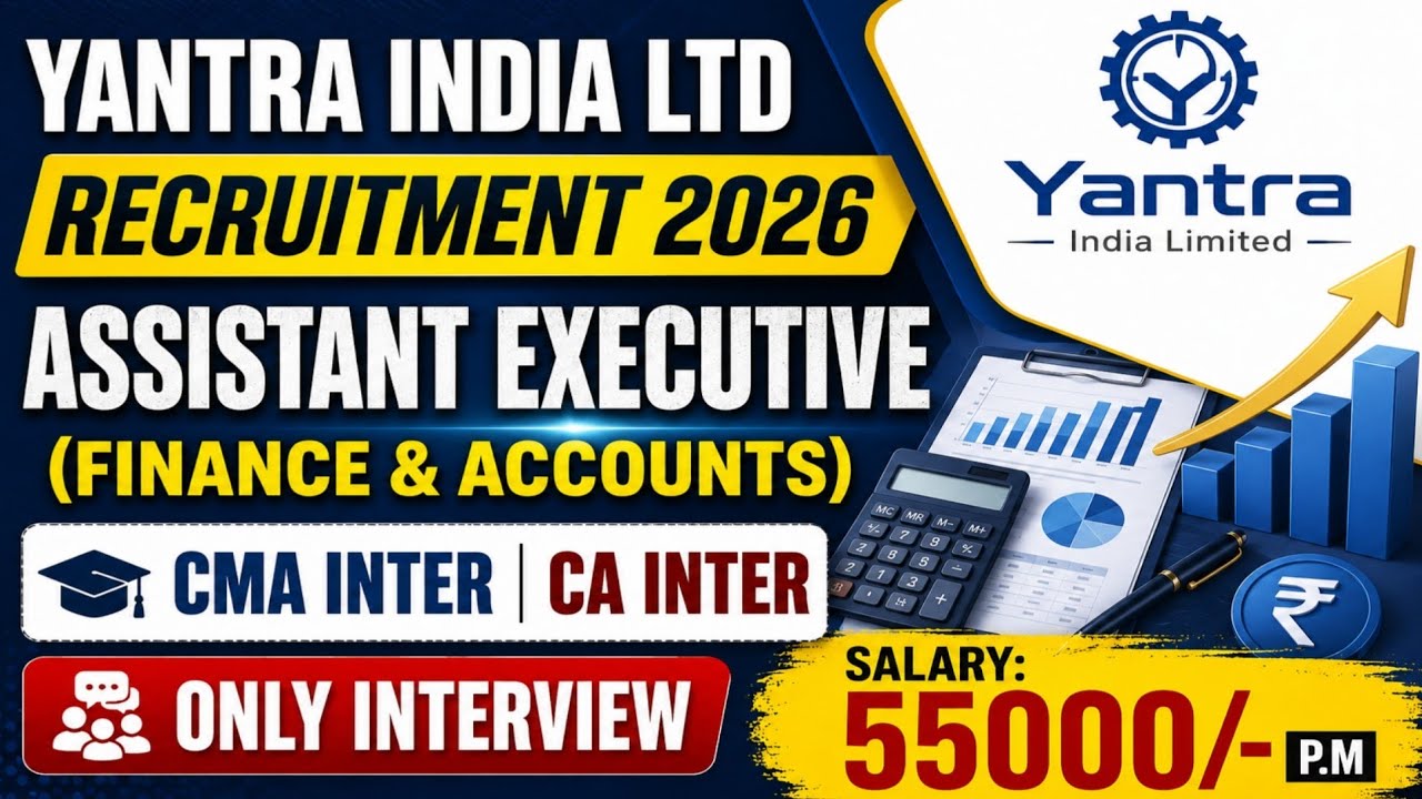 YANTRA INDIA/ CA INTER JOB/ CMA INTER JOB/ ASSISTANT EXECUTIVE/ FINANCE AND ACCOUNTS/ GOVT/ PSU JOB/