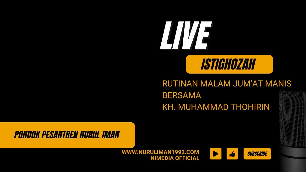LIVE-ISTIGHOZAH RUTINAN MALAM JUM'AT MANIS  BERSAMA KH. MUHAMMAD THOHIRIN