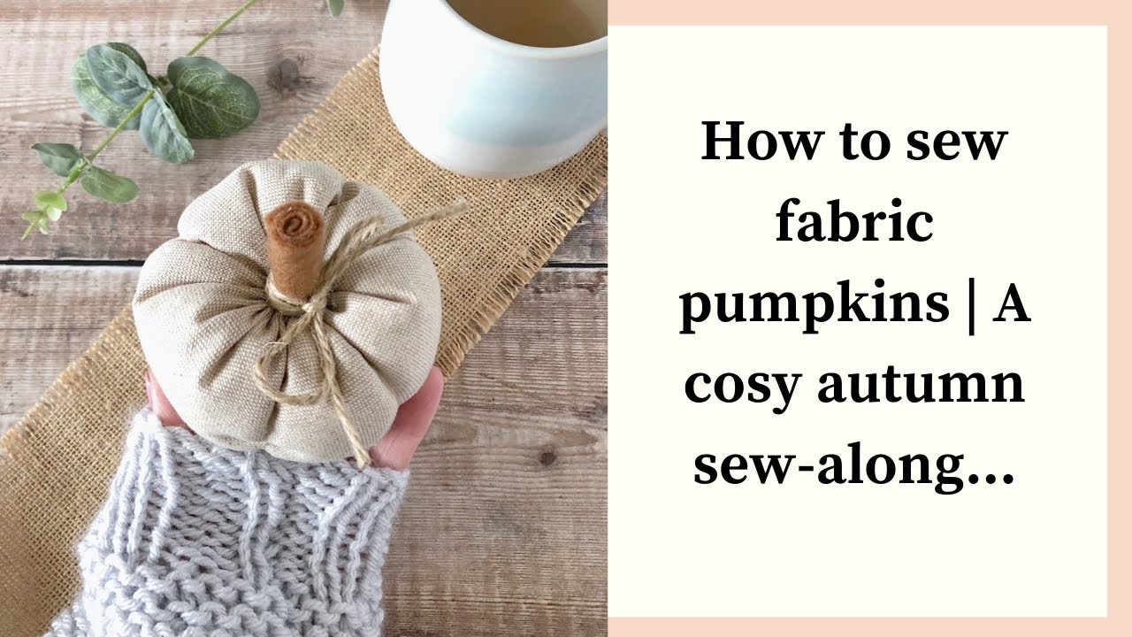 How to sew a fabric pumpkin | Cosy autumn craft sew-along tutorial | Sewing for kids | Beginner sew