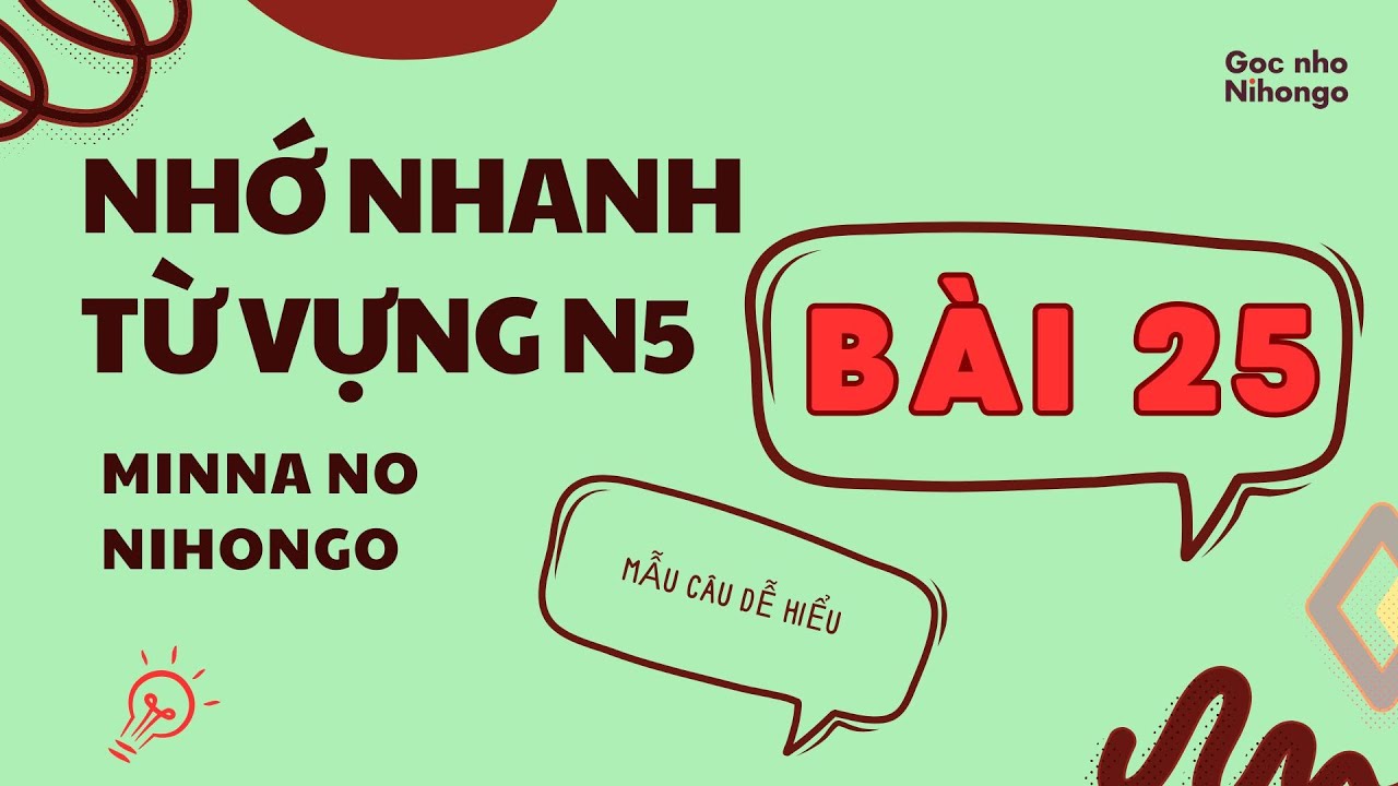 Nhớ nhanh Từ vựng N5 Bài 25 | Minna no Nihongo | Mẫu câu dễ hiểu