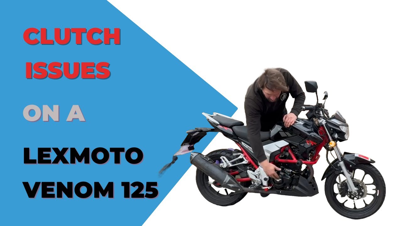 Diagnosing and Fixing Clutch Issues on a Lexmoto Venom 125 Motorbike
