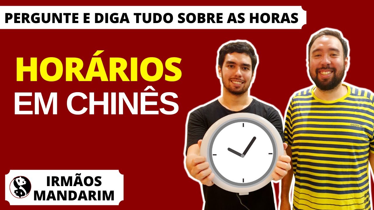 HORÁRIOS em CHINÊS • Perguntando e respondendo as HORAS • Irmãos Mandarim