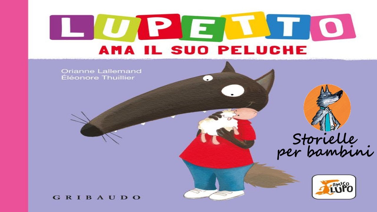 Lupetto ama il suo peluche di Orianne Lallemand - Storie della buonanotte per bambini raccontate