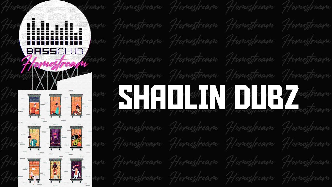 Shaolin Dubz @ Bass Club Homestream