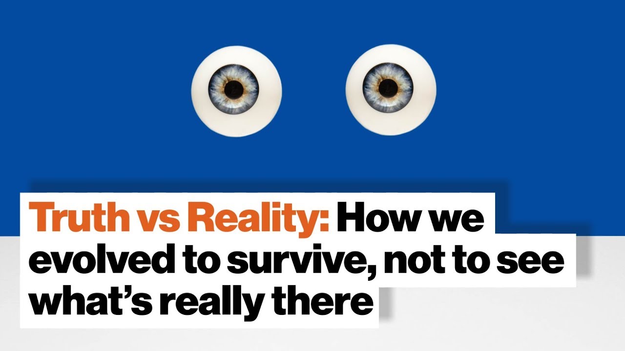 Truth vs Reality: How we evolved to survive, not to see what&rsquo;s really there | Donald Hoffman