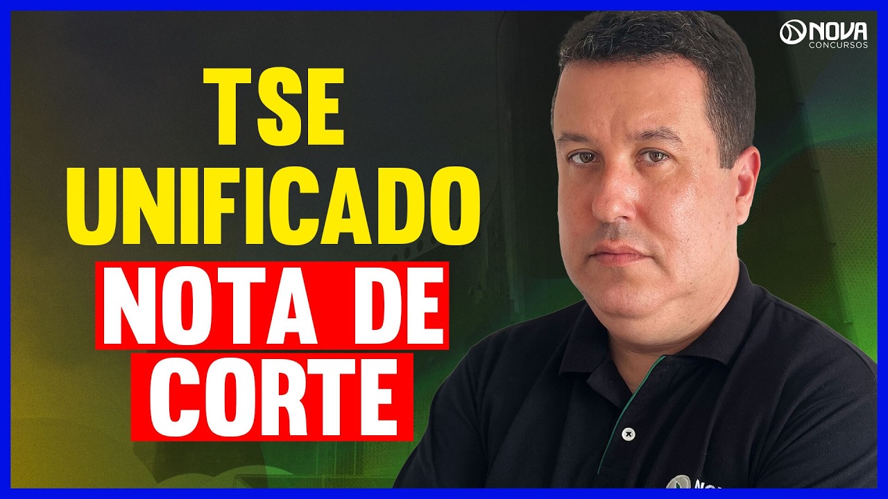 Concurso TSE Unificado: NOTA DE CORTE E CONCORR&Ecirc;NCIA