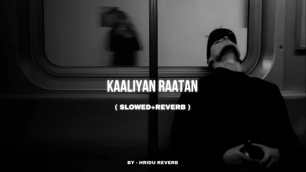 TALWIINDER - KAALIYAN RAATAN ( Slowed+Reverb ) Prod. NDS | BOWDHITYA | Hridu Reverb 
