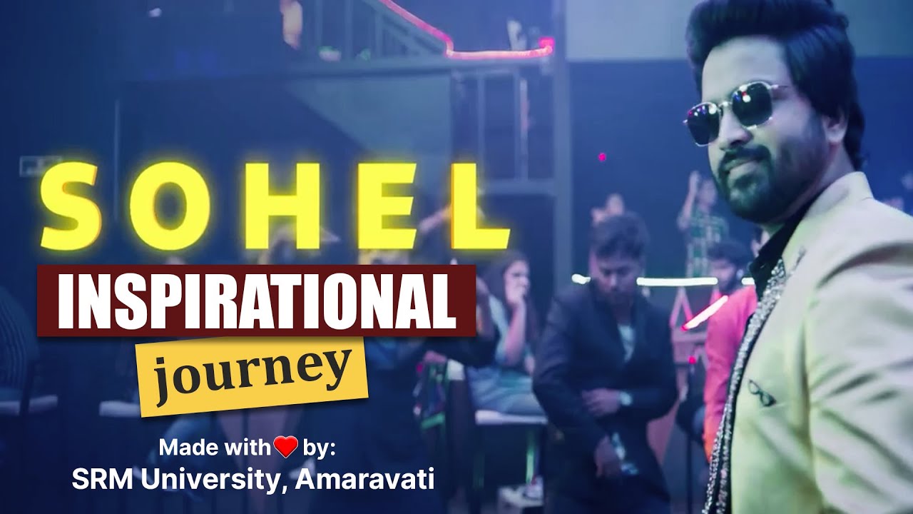 SOHEL INSPRIATIONAL JOURNEY |MADE BY SRM UNIVERSITY |