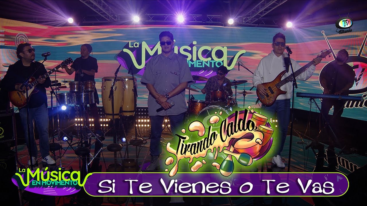 Tirando Caldo - Si te vienes o te vas
