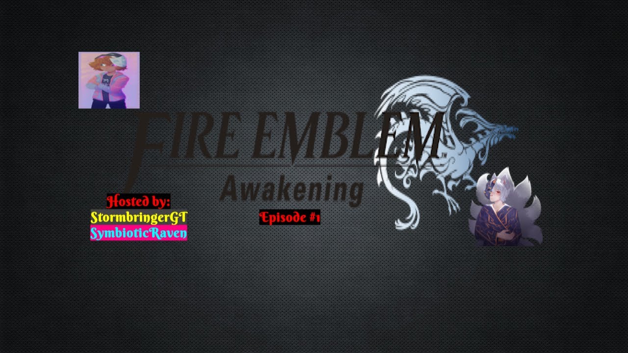 Fire Emblem Awakening | Episode #1: w/ Storm & Raven